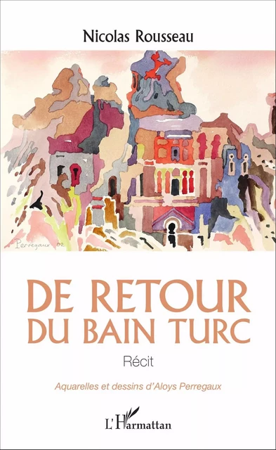 De retour du bain turc - Nicolas Rousseau - Editions L'Harmattan