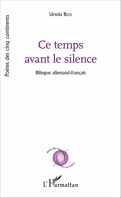 Ce temps avant le silence - Ursula Beck - Editions L'Harmattan