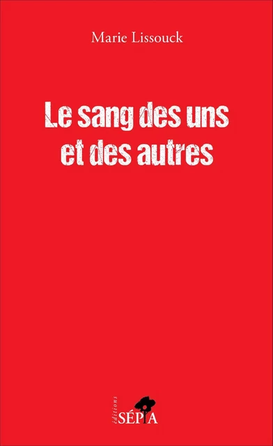 Le sang des uns et des autres - Marie Lissouck - Sépia