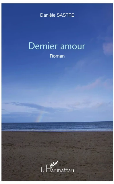 Dernier amour - Danièle Sastre - Editions L'Harmattan