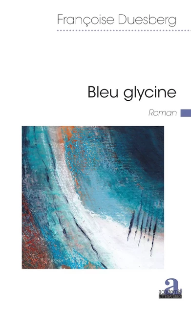 Bleu glycine - Françoise Duesberg - Academia