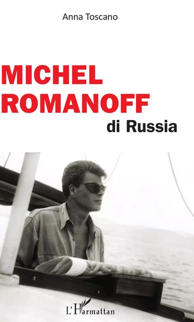 Michel Romanoff di Russia - Anna Toscano - Editions L'Harmattan