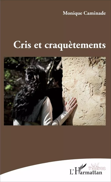 Cris et craquètements - Monique Caminade - Editions L'Harmattan