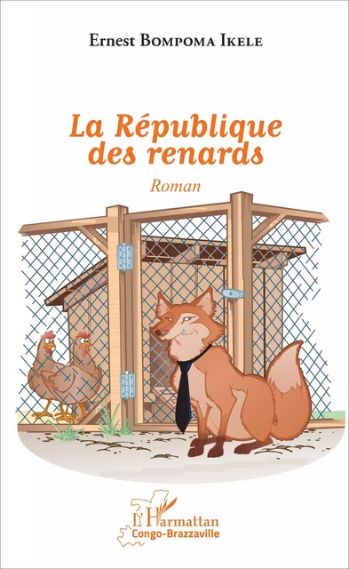 La République des renards - Ernest Bompoma Ikele - Editions L'Harmattan