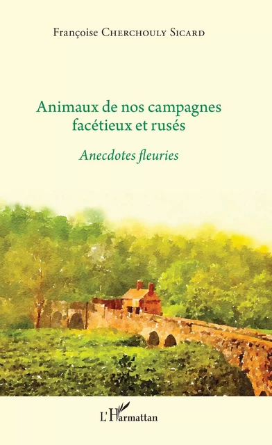 Animaux de nos campagnes facétieux et rusés - Françoise Cherchouly Sicard - Editions L'Harmattan