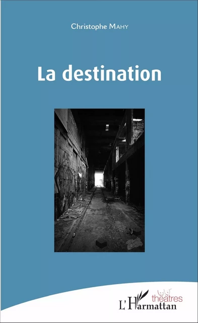 La destination - Christophe Mahy - Editions L'Harmattan