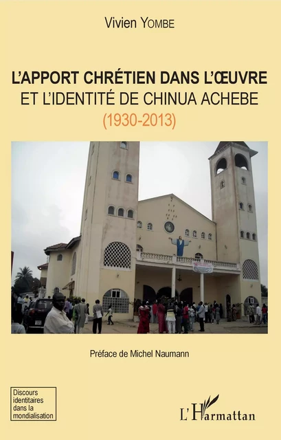 L'apport chrétien dans l'oeuvre et l'identité de Chinua Achebe (1930-2013) - Vivien Yombe - Editions L'Harmattan