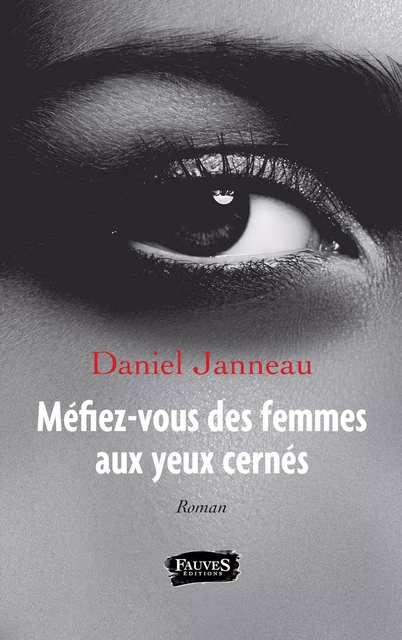 Méfiez-vous des femmes aux yeux cernés - Daniel Janneau - Fauves editions