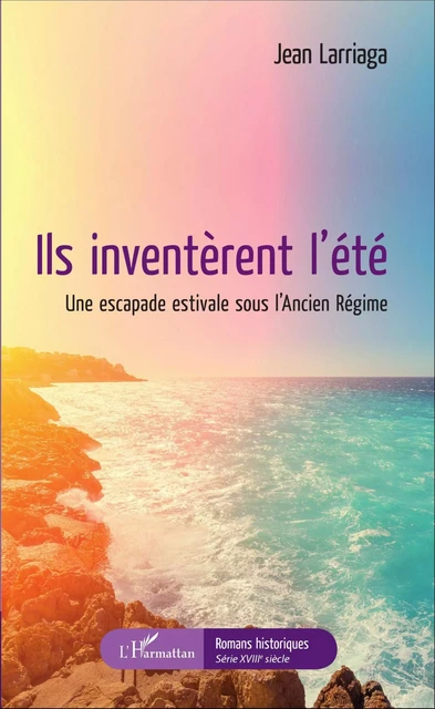 Ils inventèrent l'été - Jean Larriaga - Editions L'Harmattan