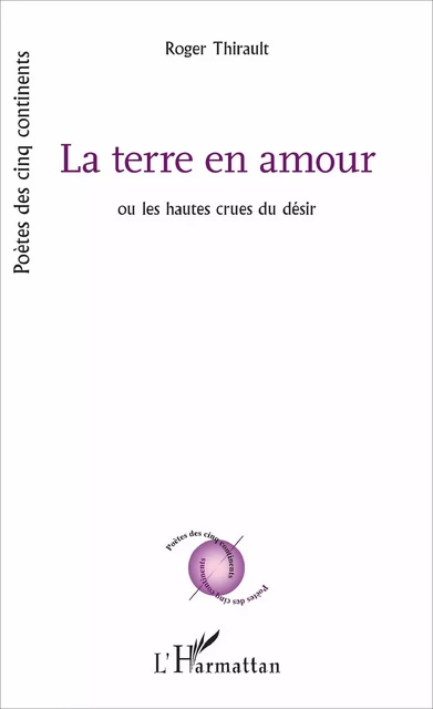 La Terre en amour - Roger Thirault - Editions L'Harmattan