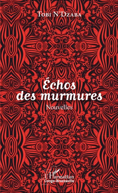 Echos des murmures. Nouvelles - Tobi N'Dzaba - Editions L'Harmattan