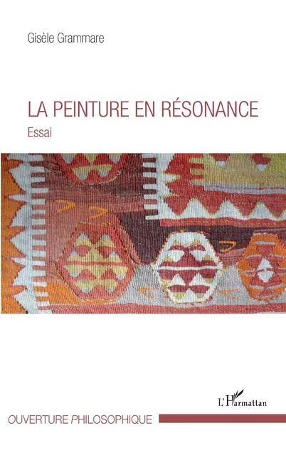 La peinture en résonance - Gisèle Grammare - Editions L'Harmattan