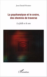 La psychanalyse et le croire, des chemins de traverse