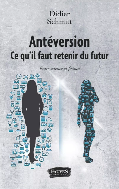 Antéversion. Ce qu'il faut retenir du futur - Didier Schmitt - Fauves editions