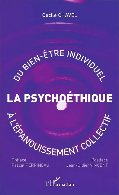 Psychoéthique : du bien-être individuel à l'épanouissement collectif - Cécile Chavel - Editions L'Harmattan