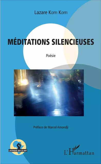 Méditations silencieuses - Lazare Koffi Koffi - Editions L'Harmattan