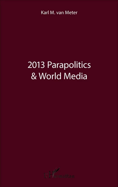 2013 Parapolitics & World Media - Karl M. Van Meter - Editions L'Harmattan