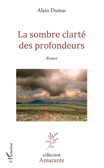 La sombre clarté des profondeurs - Alain Dumas - Editions L'Harmattan