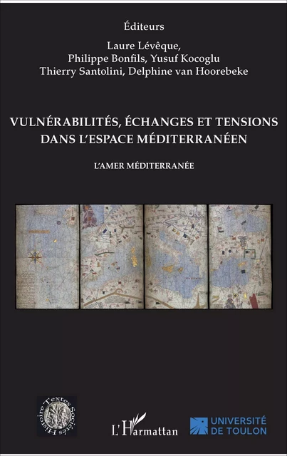 Vulnérabilités, échanges et tensions dans l'espace méditerranéen - Laure Lévêque, Philippe Bonfils, Yusuf Kocoglu, Delphine van Hoorebeke, Thierry Santolini - Editions L'Harmattan