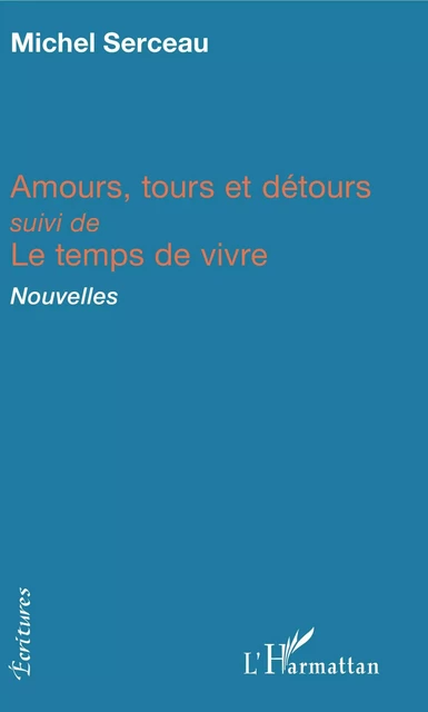 Amours, tours et détours - Michel Serceau - Editions L'Harmattan