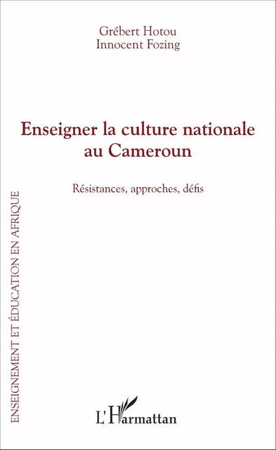 Enseigner la culture nationale au Cameroun - Innocent Fozing, Grébert Hotou - Editions L'Harmattan