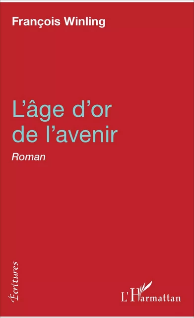 L'âge d'or de l'avenir - François Winling - Editions L'Harmattan