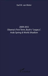 2009-2012 Obama's First Term, Bush's "Legacy", Arab Spring & World Jihadism