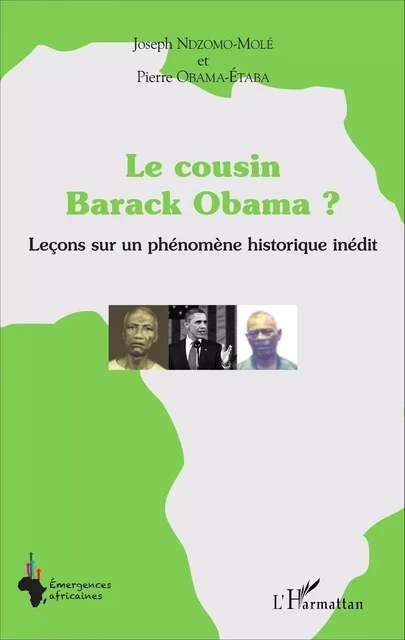 Le cousin Barack Obama ? Leçons sur un phénomène historique inédit - Pierre Obama-Etaba, Joseph Ndzomo-Molé - Editions L'Harmattan