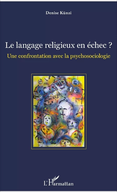 Le langage religieux en échec ? - Denise Künzi - Editions L'Harmattan