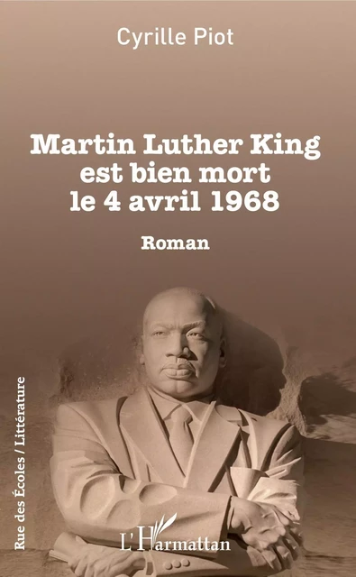 Martin Luther King est bien mort le 4 avril 1968 - Cyrille Piot - Editions L'Harmattan