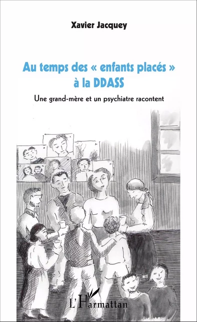 Au temps des "enfants placés" à la DDASS - Xavier Jacquey - Editions L'Harmattan