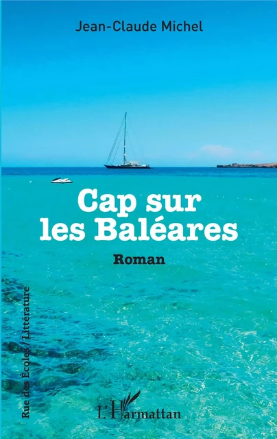 Cap sur les Baléares - Jean-Claude Michel - Editions L'Harmattan