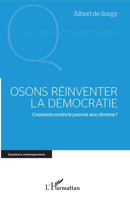 Osons réinventer la démocratie - Albert de Surgy - Editions L'Harmattan