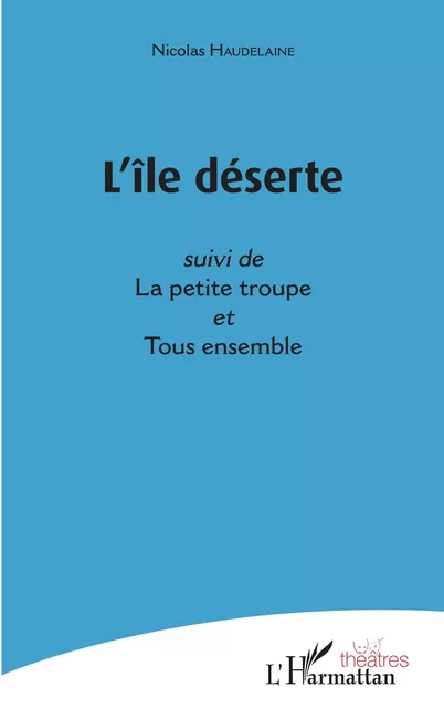 L'île déserte - Nicolas Haudelaine - Editions L'Harmattan