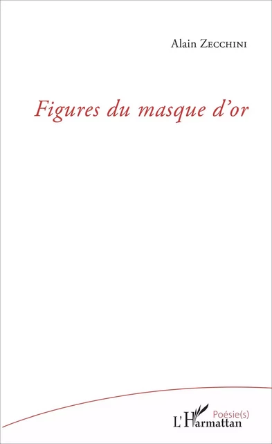 Figures du masque d'or - Alain Zecchini - Editions L'Harmattan