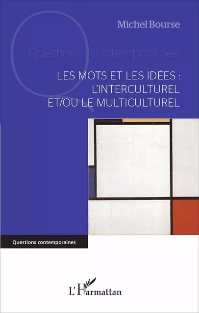 Les mots et les idées : l'interculturel et/ou le multiculturel - Michel Bourse - Editions L'Harmattan