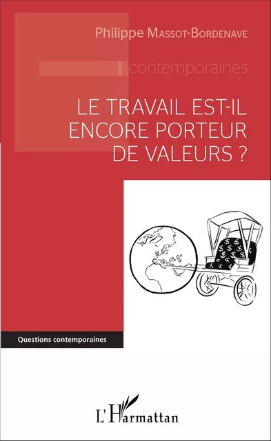 Le travail est-il encore porteur de valeurs ? - Philippe Massot-Bordenave - Editions L'Harmattan