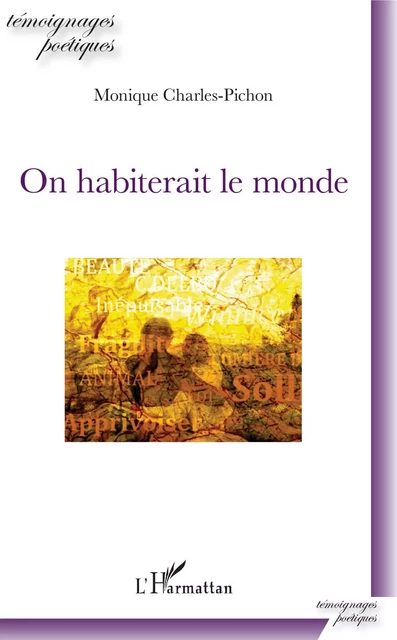 On habiterait le monde - Monique Charles-Pichon - Editions L'Harmattan