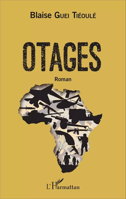 Otages - Blaise Guei Tiéoulé - Editions L'Harmattan