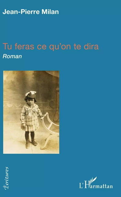 Tu feras ce qu'on te dira - Jean-Pierre Milan - Editions L'Harmattan