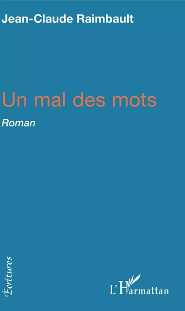 Un mal des mots - Jean-Claude Raimbault - Editions L'Harmattan