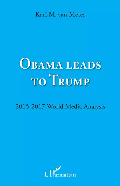 Obama leads to Trump - Karl M. Van Meter - Editions L'Harmattan