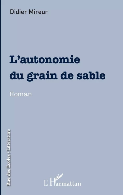 L'autonomie du grain de sable - Didier Mireur - Editions L'Harmattan