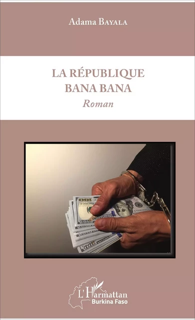 La République Bana Bana - Adama Bayala - Editions L'Harmattan