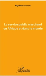 Le service public marchand en Afrique et dans le monde