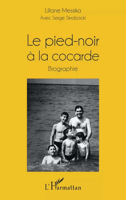 Le pied-noir à la cocarde - Liliane Messika - Editions L'Harmattan