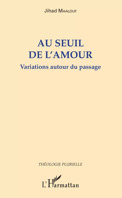 Au seuil de l'amour - Jihad Maalouf - Editions L'Harmattan