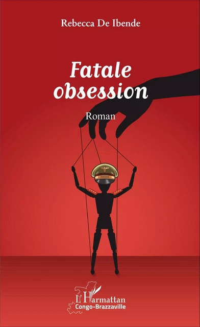 Fatale obsession. Roman - Rebecca De Ibende - Editions L'Harmattan