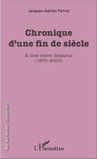 Chronique d'une fin de siècle - Jacques-Adrien Perret - Editions L'Harmattan