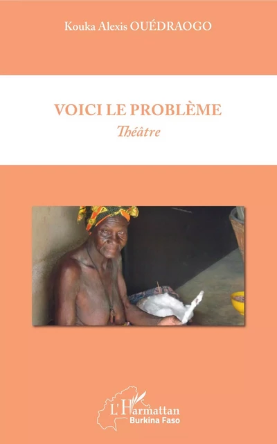 Voici le problème -  Ouedraogo kouka alexis - Editions L'Harmattan